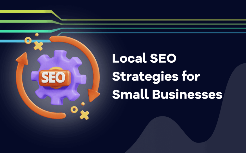 Local SEO strategies for small businesses